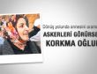 Askerleri görürsen korkma oğlum