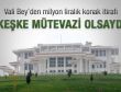 Sakarya Valisi: Keşke mütevazi bir konak olsaydı