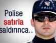 Polise satırla saldırınca..