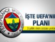 İşte UEFA'nın planı