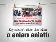 Kaymakamı kurtaran köylü o anları anlattı