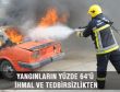 YANGINLARIN YÜZDE 64’Ü İHMAL VE TEDBİRSİZLİKTEN