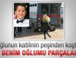Oğlunun katilinin peşinden koştu
