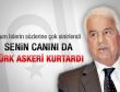 Hristofyas'a mesaj: Senin canını da Türk askeri kurtardı