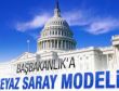 Başbakanlık'a 'Beyaz Saray' modeli