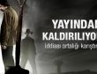 Behzat Ç. yayından kaldırıldı iddiası