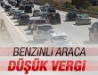 Benzinli araca düşük vergi yolda