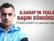 Galatasaray'ın teklifi FC Basel'in başını döndürdü
