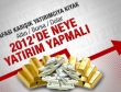 2012'de nereye yatırım yapmalı