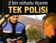 2 bin nüfuslu ilçenin tek polisi