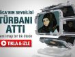 Ağca'nın eski sevgilisi Rabia Kazan türbanı attı
