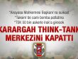 TSK SAREM'i kapattı personeli dağıttı