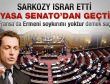 Sarkozy ısrar etti yasa senatodan geçti