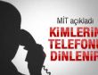 Kimlerin telefonu dinlenir