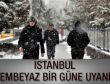 İstanbul bembeyaz bir güne uyandı