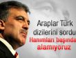 Araplar Gül'e Türk dizilerini sordu