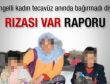 Kadın tecavüz anında bağırmadı rızası var