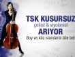 TSK fiziği kusursuz çellist alıyor