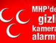 MHP'de gizli kamera alarmı