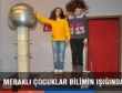 MERAKLI ÇOCUKLAR BİLİMİN IŞIĞINDA