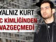 'Yalnız Kurt' TC kimliğinden vazgeçmedi