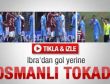 Ibrahimovic'ten Osmanlı tokadı
