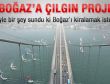 İstanbul Boğazı'na çılgın proje