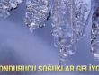 Dondurucu soğuklar Türkiye'ye geliyor