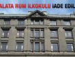 Galata Rum İlkokulu iade edildi