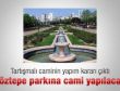 Tartışmalı caminin yapım kararı çıktı