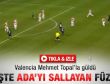Valencia Mehmet Topal'la güldü - izle