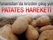 Yunanistan'da patates hareketi hızla yayılıyor