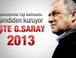 Galatasaray'ın 2013 kadrosu hazır