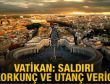 Vatikan'dan Fransa'daki saldırıya tepki