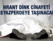 Dink cinayeti beyazperdeye taşınıyor