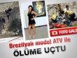 Brezilyalı turist ATV ile ölüme uçtu