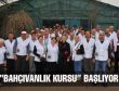 “BAHÇIVANLIK KURSU” BAŞLIYOR