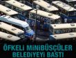 Minibüsçüler belediyeyi bastı