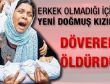 Kız doğduğu için döverek öldürüldü