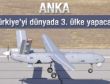 ANKA Türkiye'yi dünyada üçüncü ülke yapacak