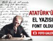 Atatürk'ün el yazısı font oldu