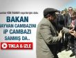 Bakan cambazları karıştırmış