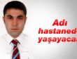 Doktor Arslan'ın adı hastanede yaşayacak