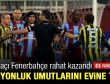 Fener zorlu maçta Trabzon'u rahat geçti