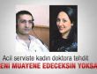 Acil serviste kadın doktora ölüm tehdidi