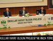 “OKULLAR HAYAT OLSUN PROJESİ’’NE İMZA TÖRENİ”