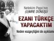 Ezanı Türkçe yapacaktım