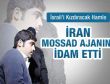 İran Mossad ajanını idam etti