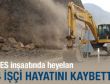 HES inşaatında heyelan: 4 ölü
