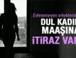 Dul kadınlara maaş verilmesin